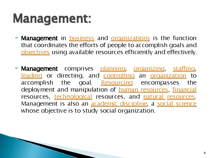 Management: Management in business and organizations is the function that coordinates the efforts of