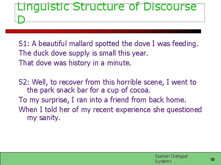 Linguistic Structure of Discourse D S 1: A beautiful mallard spotted the dove I
