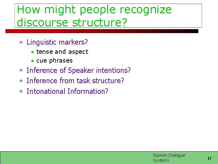 How might people recognize discourse structure? Linguistic markers? tense and aspect cue phrases Inference