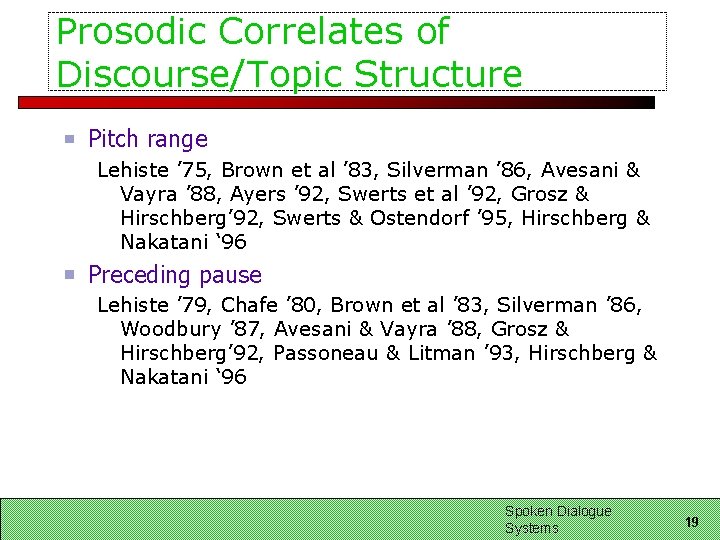 Prosodic Correlates of Discourse/Topic Structure Pitch range Lehiste ’ 75, Brown et al ’