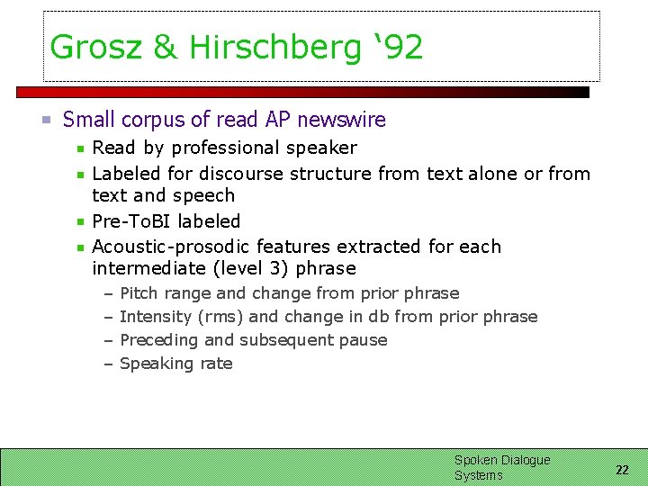 Grosz & Hirschberg ‘ 92 Small corpus of read AP newswire Read by professional