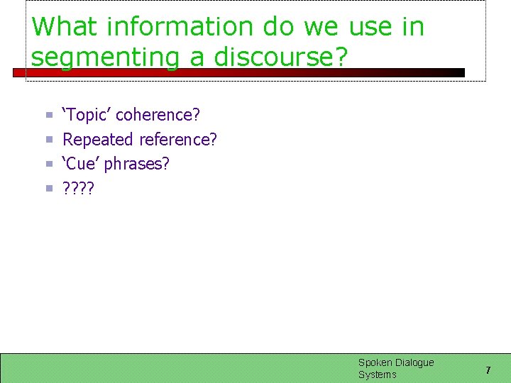 What information do we use in segmenting a discourse? ‘Topic’ coherence? Repeated reference? ‘Cue’