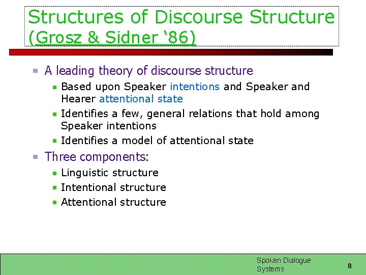 Structures of Discourse Structure (Grosz & Sidner ‘ 86) A leading theory of discourse