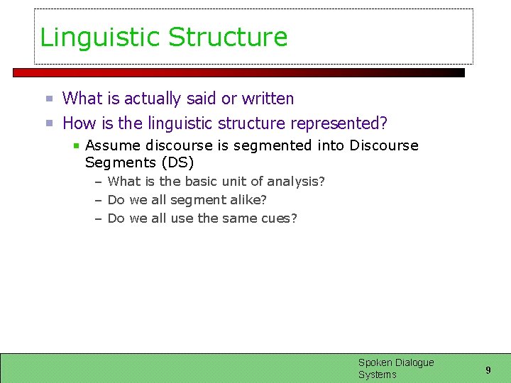 Linguistic Structure What is actually said or written How is the linguistic structure represented?