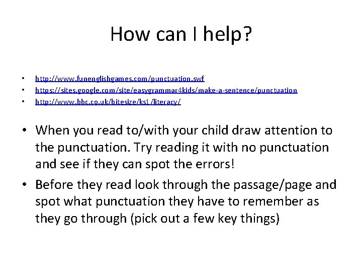 How can I help? • • • http: //www. funenglishgames. com/punctuation. swf https: //sites.