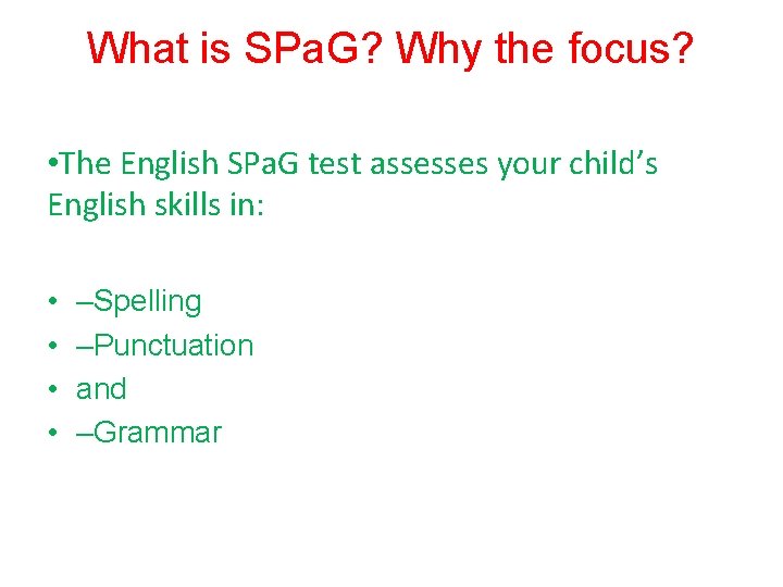 What is SPa. G? Why the focus? • The English SPa. G test assesses