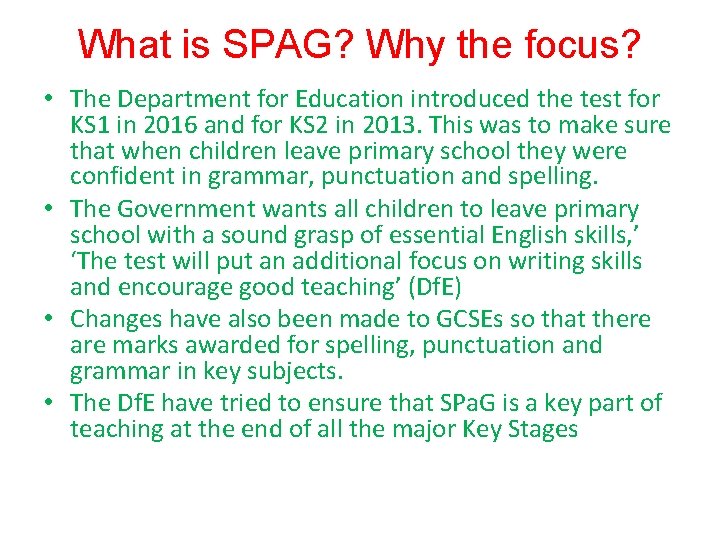 What is SPAG? Why the focus? • The Department for Education introduced the test