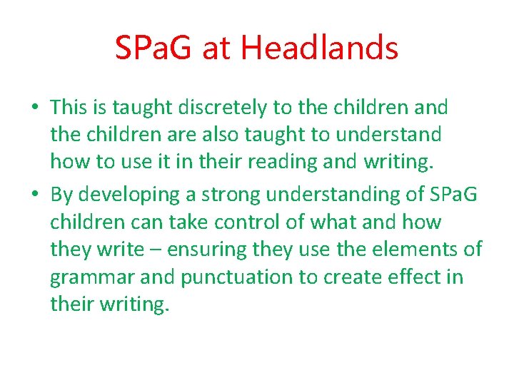 SPa. G at Headlands • This is taught discretely to the children and the
