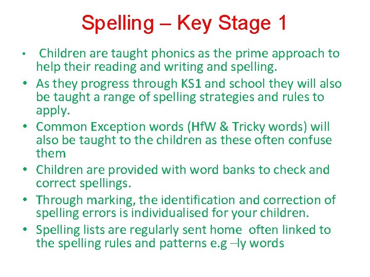 Spelling – Key Stage 1 • • • Children are taught phonics as the