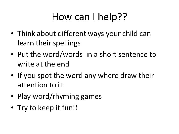 How can I help? ? • Think about different ways your child can learn