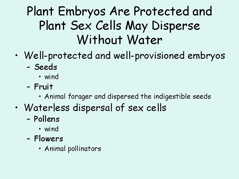 Plant Embryos Are Protected and Plant Sex Cells May Disperse Without Water • Well-protected