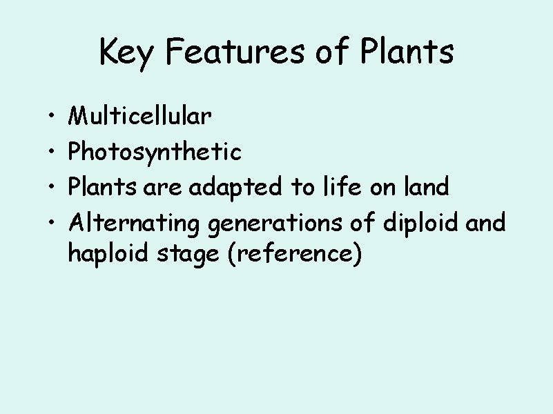 Key Features of Plants • • Multicellular Photosynthetic Plants are adapted to life on