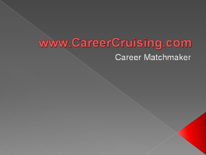 www. Career. Cruising. com Career Matchmaker 