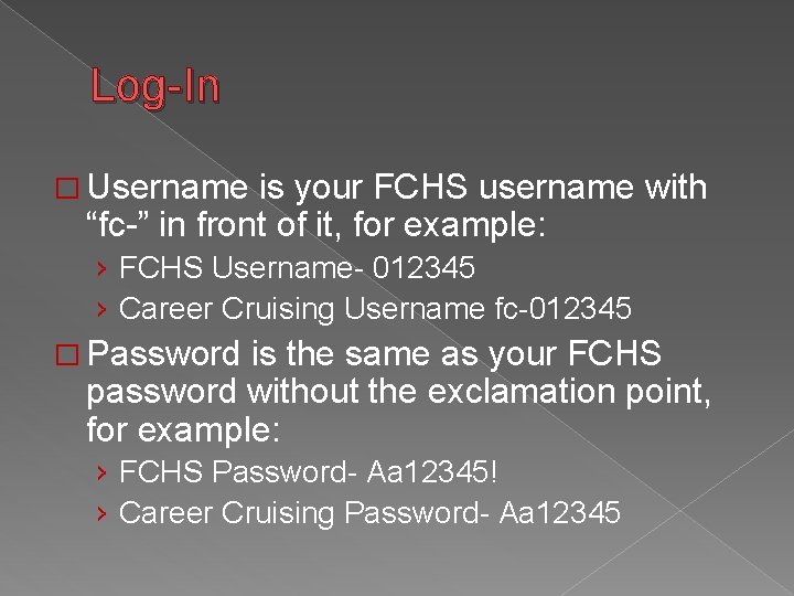 Log-In � Username is your FCHS username with “fc-” in front of it, for