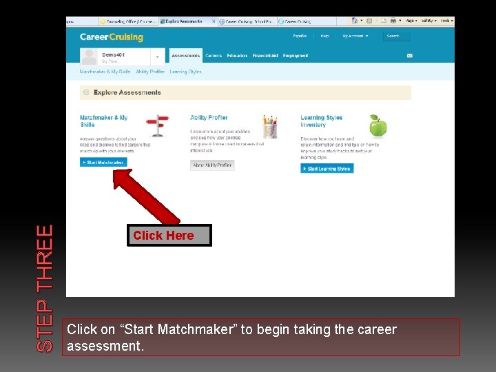 STEP THREE Click Here Click on “Start Matchmaker” to begin taking the career assessment.