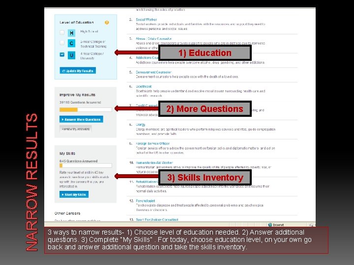 NARROW RESULTS 1) Education 2) More Questions 3) Skills Inventory 3 ways to narrow