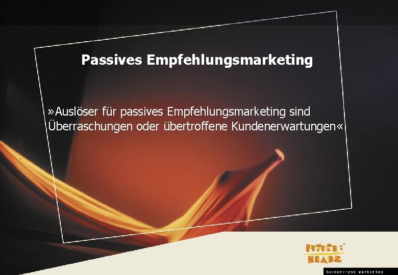 Passives Empfehlungsmarketing » Auslöser für passives Empfehlungsmarketing sind Überraschungen oder übertroffene Kundenerwartungen « 