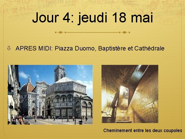 Jour 4: jeudi 18 mai APRES MIDI: Piazza Duomo, Baptistère et Cathédrale Cheminement entre