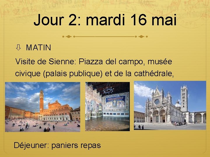 Jour 2: mardi 16 mai MATIN Visite de Sienne: Piazza del campo, musée civique