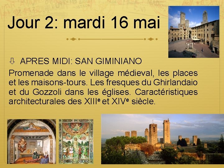 Jour 2: mardi 16 mai APRES MIDI: SAN GIMINIANO Promenade dans le village médieval,