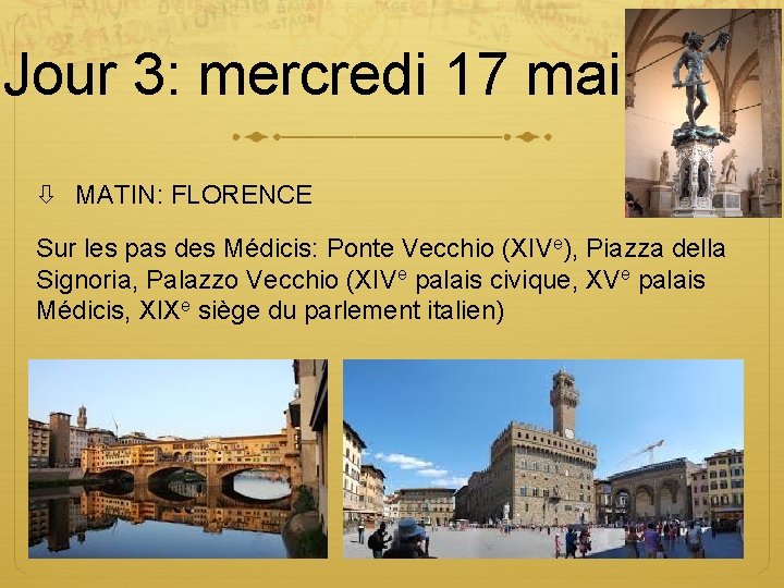 Jour 3: mercredi 17 mai MATIN: FLORENCE Sur les pas des Médicis: Ponte Vecchio