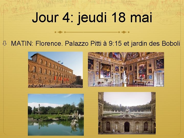 Jour 4: jeudi 18 mai MATIN: Florence. Palazzo Pitti à 9: 15 et jardin