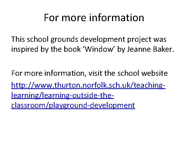 For more information This school grounds development project was inspired by the book ‘Window’