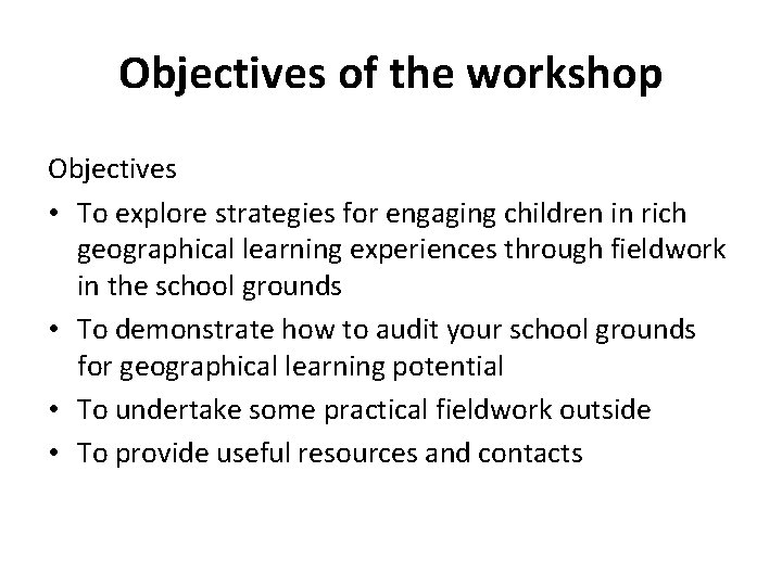 Objectives of the workshop Objectives • To explore strategies for engaging children in rich