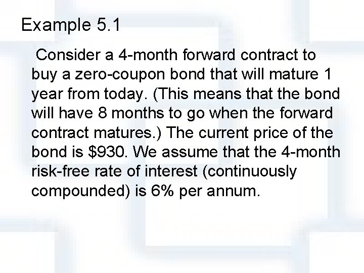 Example 5. 1 Consider a 4 -month forward contract to buy a zero-coupon bond