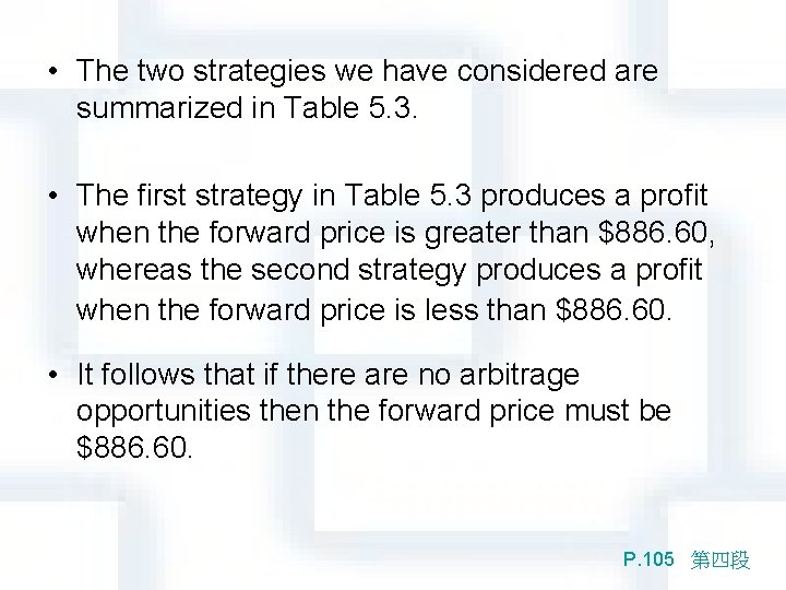  • The two strategies we have considered are summarized in Table 5. 3.