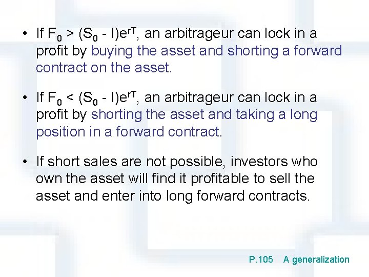  • If F 0 > (S 0 - I)er. T, an arbitrageur can