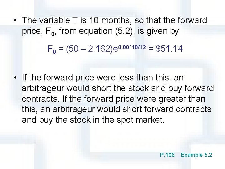  • The variable T is 10 months, so that the forward price, F