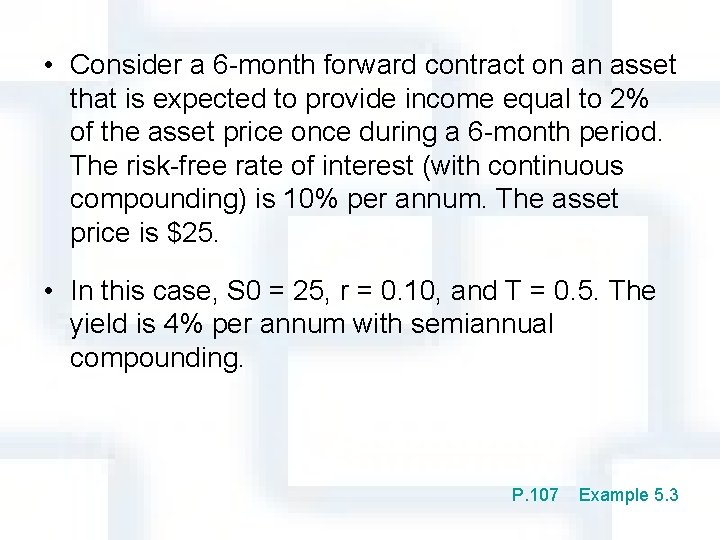  • Consider a 6 -month forward contract on an asset that is expected