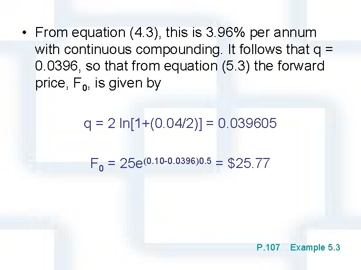  • From equation (4. 3), this is 3. 96% per annum with continuous