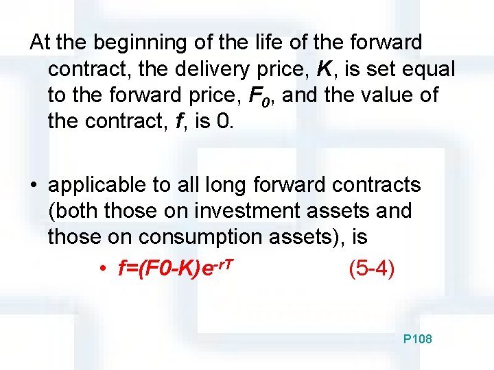 At the beginning of the life of the forward contract, the delivery price, K,