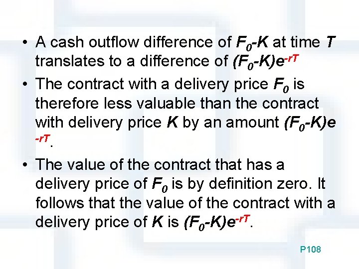  • A cash outflow difference of F 0 -K at time T translates