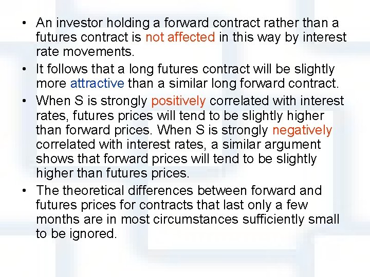  • An investor holding a forward contract rather than a futures contract is