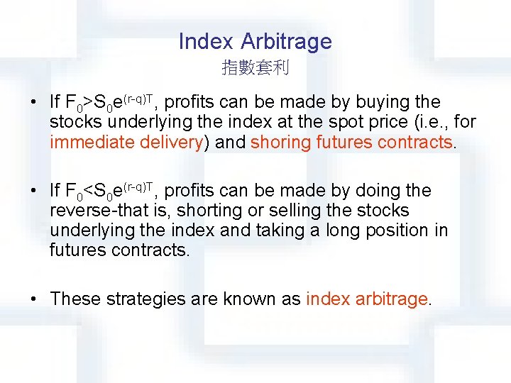 Index Arbitrage 指數套利 • If F 0>S 0 e(r-q)T, profits can be made by