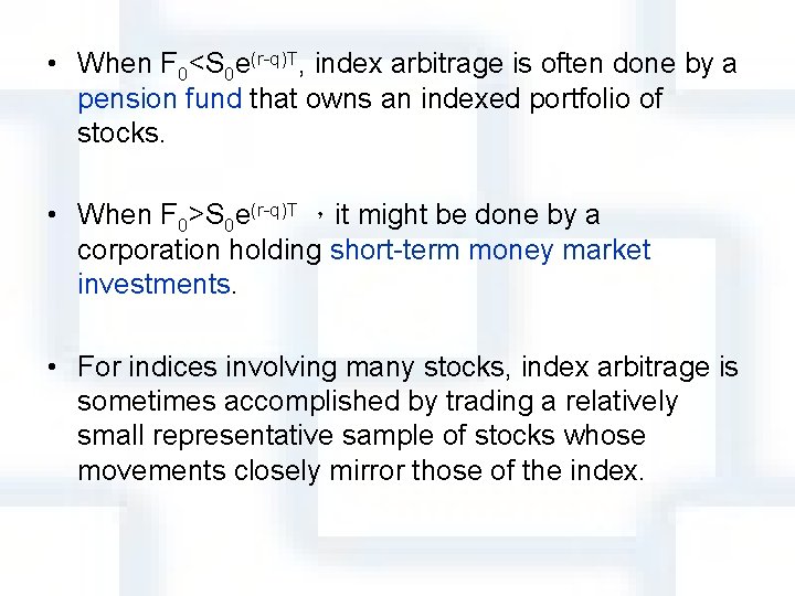  • When F 0<S 0 e(r-q)T, index arbitrage is often done by a