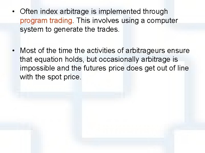  • Often index arbitrage is implemented through program trading. This involves using a