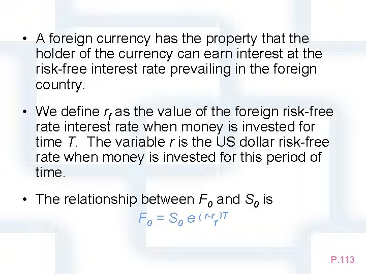  • A foreign currency has the property that the holder of the currency