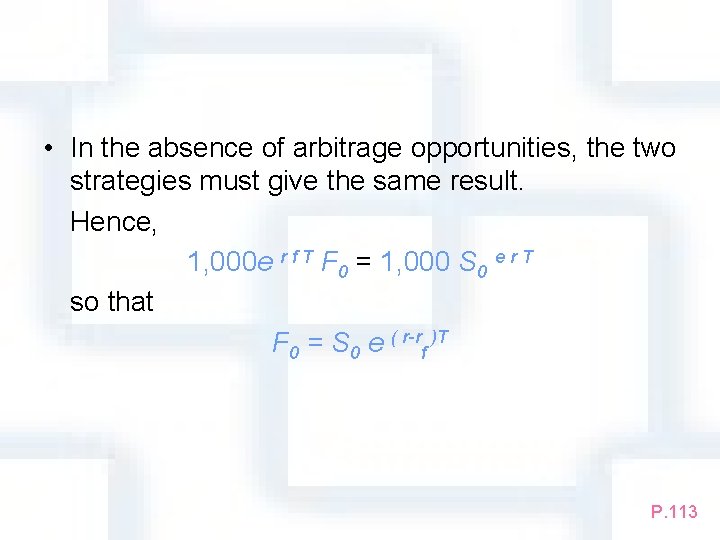 • In the absence of arbitrage opportunities, the two strategies must give the