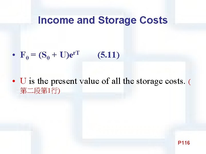 Income and Storage Costs • F 0 = (S 0 + U)er. T (5.