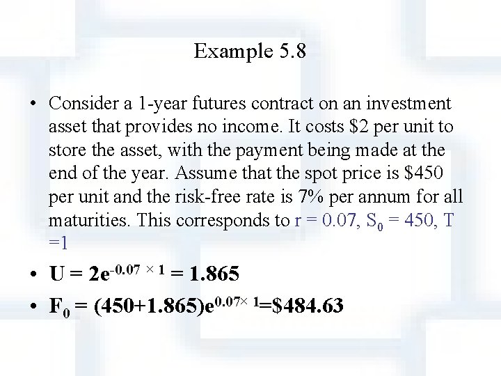Example 5. 8 • Consider a 1 -year futures contract on an investment asset