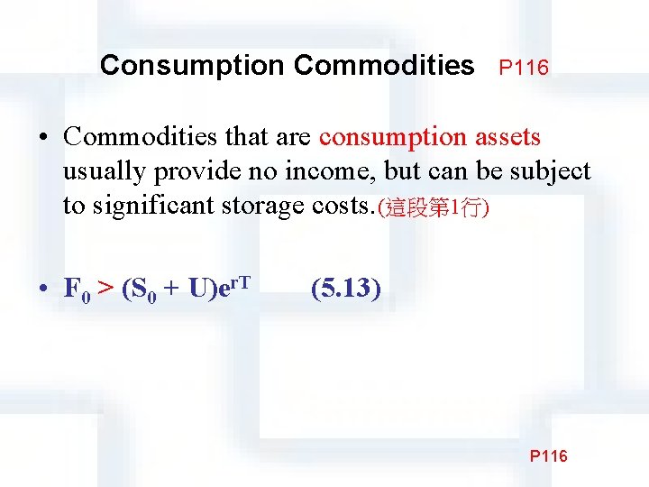 Consumption Commodities P 116 • Commodities that are consumption assets usually provide no income,