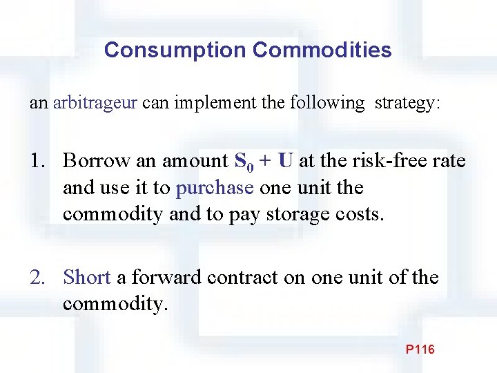Consumption Commodities an arbitrageur can implement the following strategy: 1. Borrow an amount S