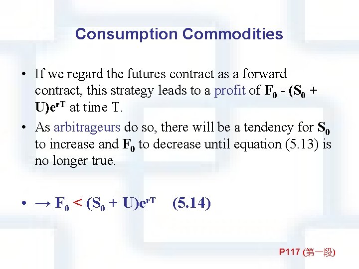 Consumption Commodities • If we regard the futures contract as a forward contract, this