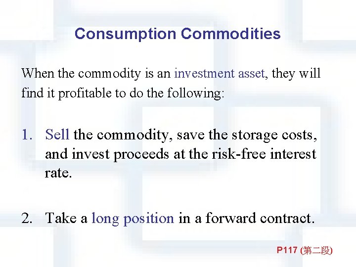 Consumption Commodities When the commodity is an investment asset, they will find it profitable