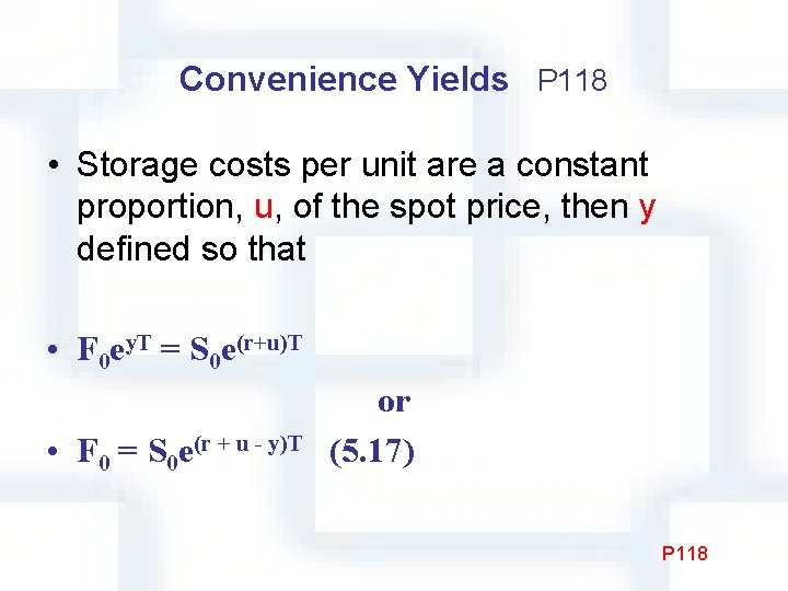 Convenience Yields P 118 • Storage costs per unit are a constant proportion, u,