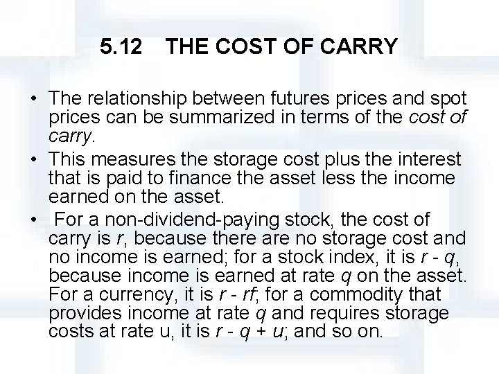 5. 12　THE COST OF CARRY • The relationship between futures prices and spot prices